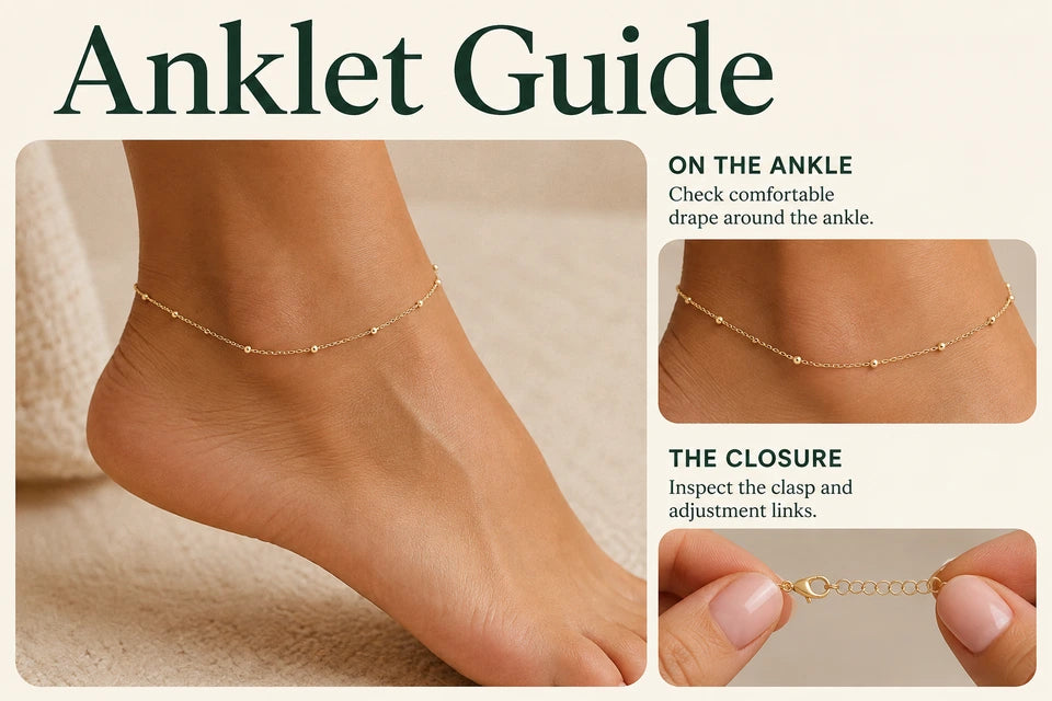 Anklet Guide: Check comfortable drape around the ankle. Inspect the clasp and adjustment links.