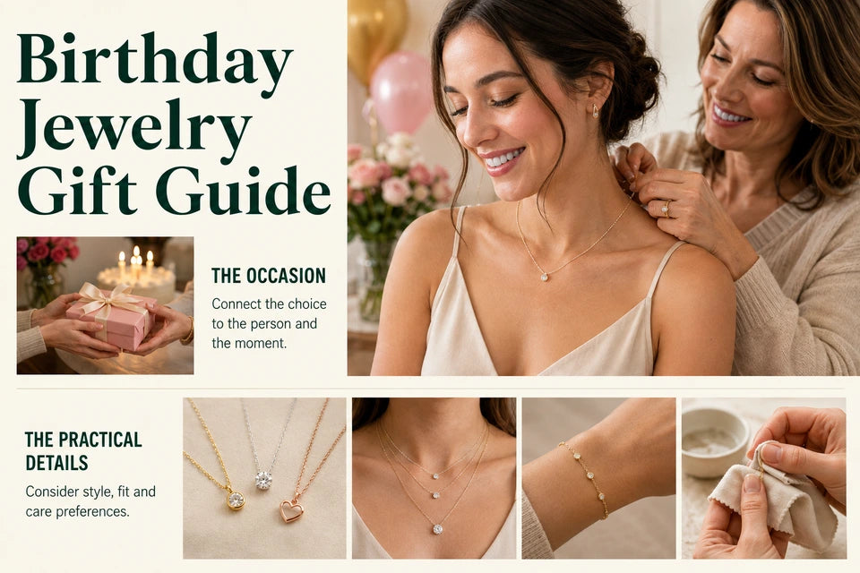 Birthday Jewelry Gift Guide: Connect the choice to the person and the moment. Consider style, fit and care preferences.