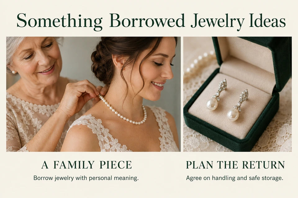 Something Borrowed Jewelry Ideas: Borrow jewelry with personal meaning. Agree on handling and safe storage.